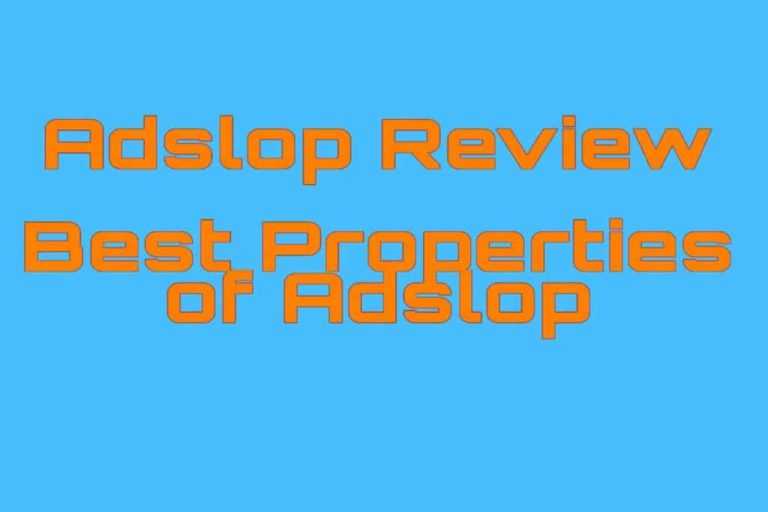 What are Adslop’s best properties you May heared about? [REVIEW]