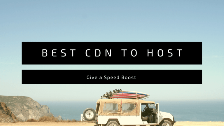 10+ Best and Powerful CDN to boost your Website in 2022